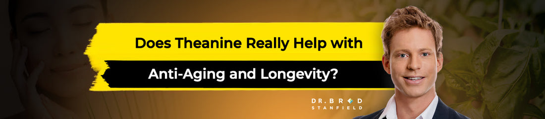 Does Theanine Really Help with Anti-Aging and Longevity?